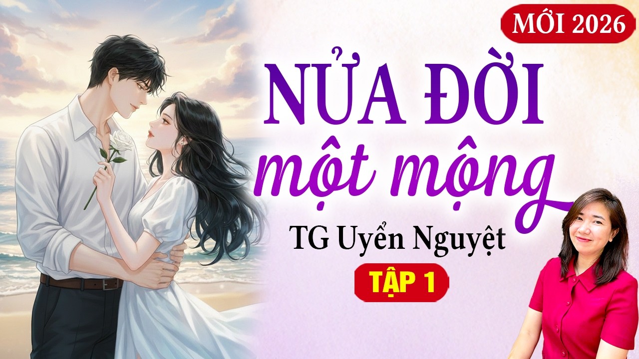 Truyện ngôn tình ngược tâm: Nửa đời một mộng tập 1 - Kim Thanh đọc truyện mới nhất 2026