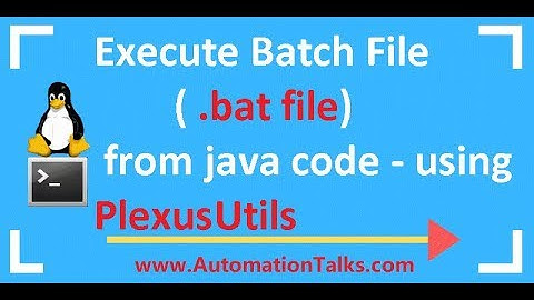 Unix For Testers - 36-  Execute Batch File ( .bat file) from java code - using PlexusUtils