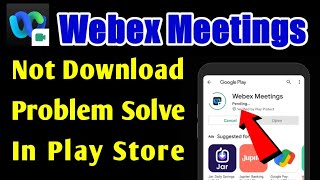 How To Webex Meetings App Not Download Install Pending Problem Solve In Google Play Store Ios