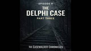 EPISODE 9 — THE DELPHI CASE (PART 3) | APPEAL & RECORD REVIEW