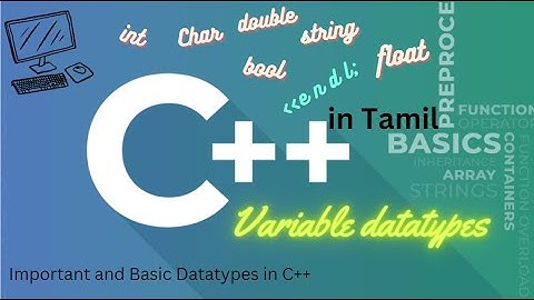 variable datatypes in C++ in Tamil | int, char, bool, float, double, string | endl escape sequence |
