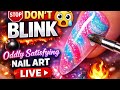🛑 DON’T BLINK 😱 Oddly Satisfying Nail Art LIVE 🔥