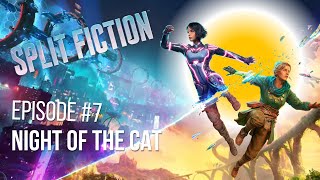Split Fiction Episode #7 night of the cat