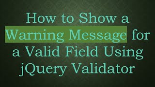 How to Show a Warning Message for a Valid Field Using jQuery Validator Content