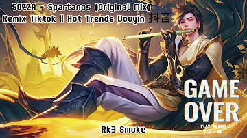 SOZZA / Spartanos (Original Mix) - Remix Tiktok || Hot Trends Douyin 抖音/ Trùm Solo