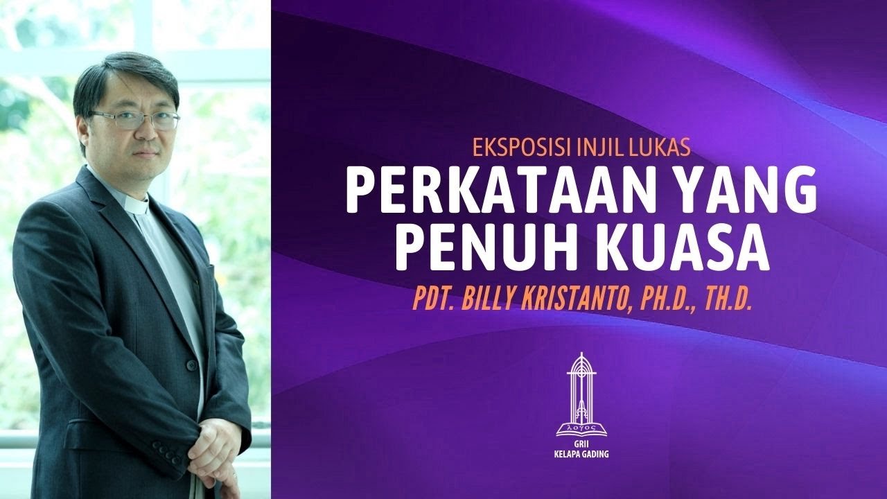 Pdt Billy Kristanto - Perkataan yang Penuh Kuasa (Lukas 4:31-40) - GRII