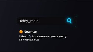 🔧 Instala Newman paso a paso | De Postman a CLI