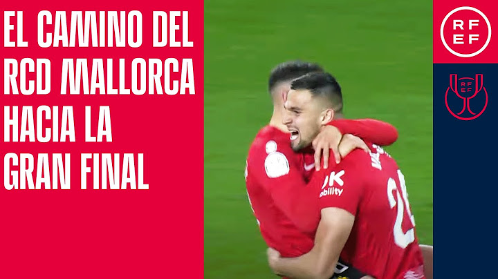 Copa del Rey | El camino del RCD Mallorca hacia la gran final