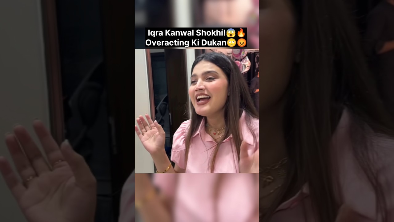 Shokhi Iqra Kanwal😏| Overacting Ki Dukaan!🔥| Public Reaction Viral😱