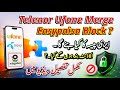 Easypaisa Block | Easypaisa Latest Update | ufone telenor merger update