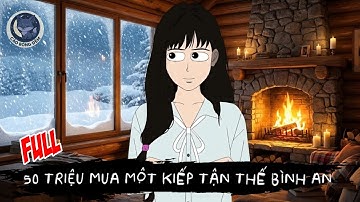 [ Full ] 50 Triệu Mua Một Kiếp Tận Thế Bình An - Cáo Bóng Đêm