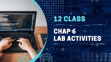 Lab Activities | Chapter 6 | FBISE Book | 12 Class Computer Science | Code X.