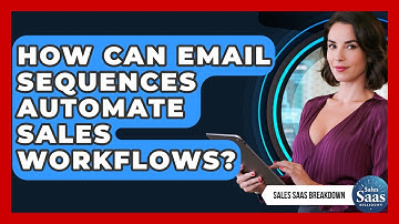 How Can Email Sequences Automate Sales Workflows? - Sales Saas Breakdown