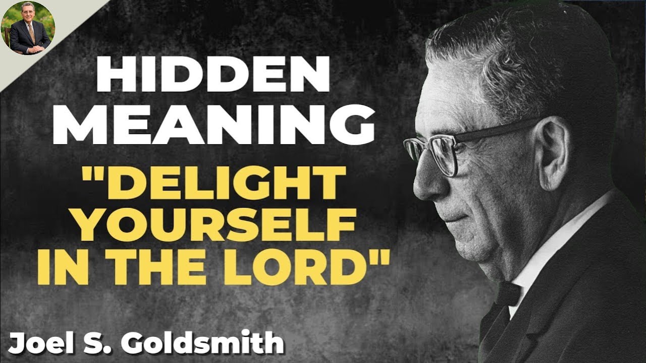 Hidden Meaning When You “Delight yourself in the Lord” | Joel S Goldsmith