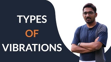 Types of Vibrations  | Theory of Machines |GATE 2021-2022 | Mechanical Engineering