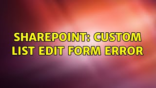 Sharepoint: Custom list edit form error