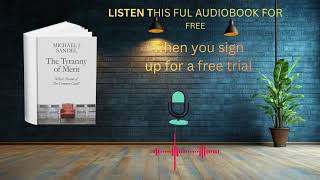 The Tyranny of Merit by Michael J. Sandel | Audiobook Summary & Analysis