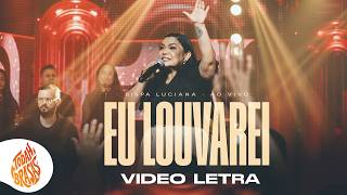 Bispa Luciana Alves | Eu Louvarei [Video Letra]