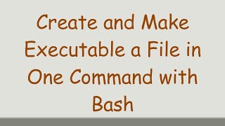 Create and Make Executable a File in One Command with Bash