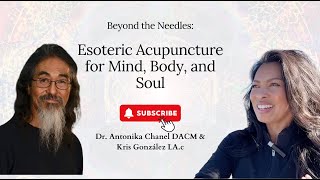 Beyond the Needles: Esoteric Acupuncture for Mind, Body, and Soul