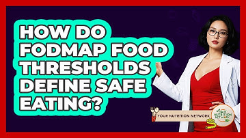 How Do FODMAP Food Thresholds Define Safe Eating? - Your Nutrition Network