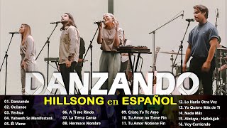 Hillsong Español Sus Mejores Canciones 🙏🙏 Grandes canciones Hillsong en Espanol 2024 🙏 Danzando