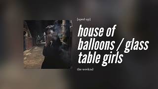 the weeknd - house of balloons / glass table girls [sped up]