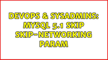 DevOps & SysAdmins: MySQL 5.1 skip skip-networking param