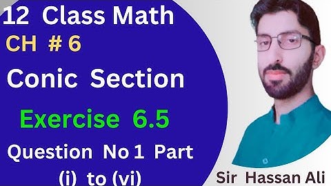 F.sc Math Part 2 Chapter 6 || Conic Section - Exercise 6.5 Question No 1  - 12 Class Math