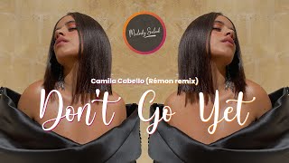 Camila Cabello - Don't Go Yet (Rémon Remix)