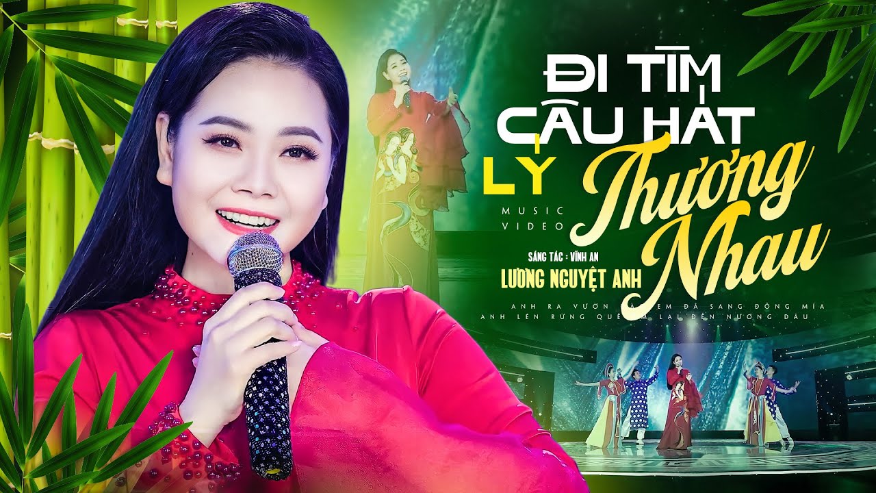 [MV] Đi Tìm Câu Hát Lý Thương Nhau - Lương Nguyệt Anh | Cô Giáo Khiến TRIỆU NGƯỜI NGHE Mê Mẩn