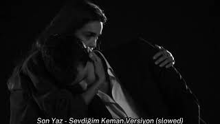 Son Yaz - Sevdiğim Keman Versiyon (slowed)