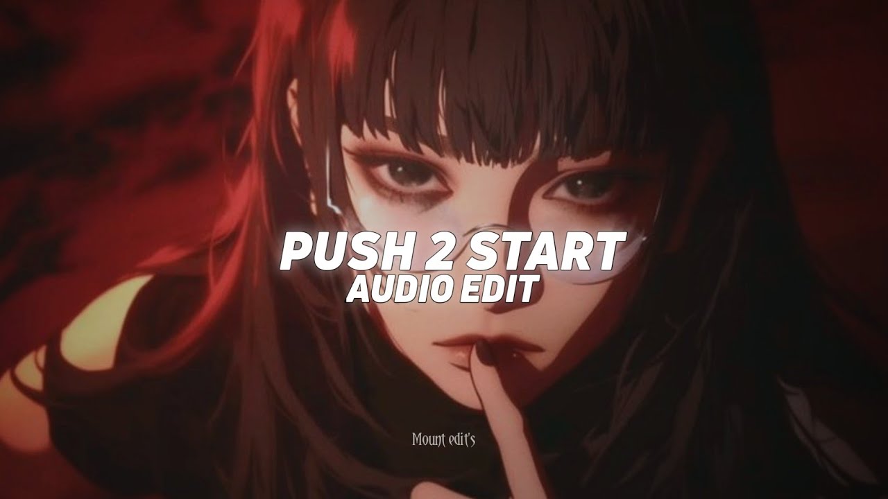 push 2 start  - tyla「edit audio」