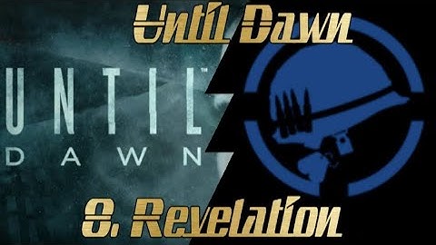 Until Dawn - 8. Revelation