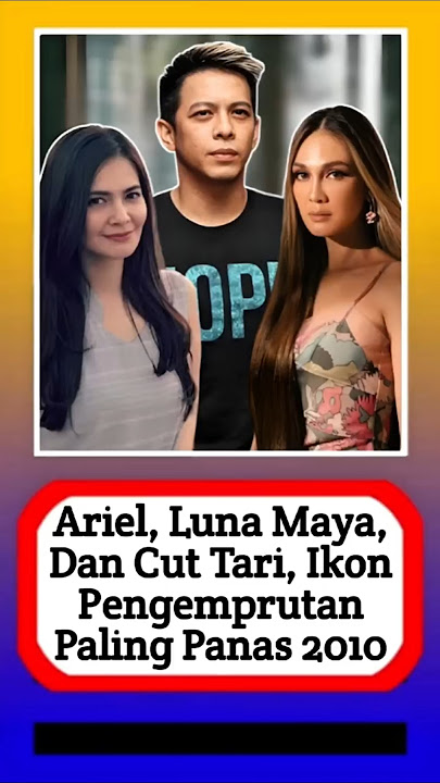 Ariel, Luna Maya, dan Chut Tari, ikon Pengemprutan paling panas 2010  #alasyinews #keluargaartis
