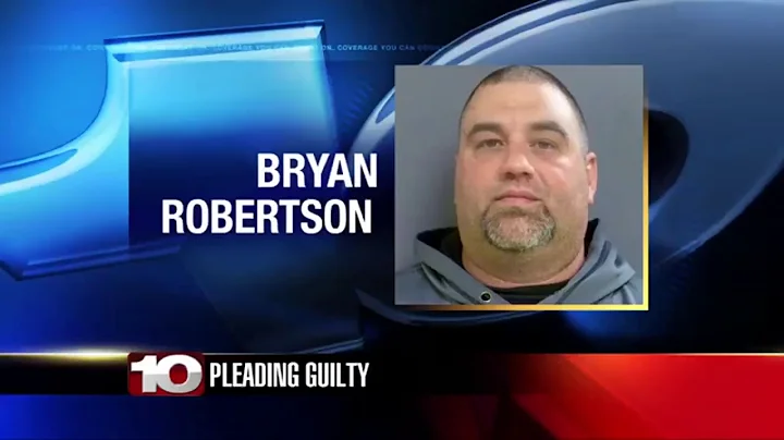 Bryan Robertson changes plea to guilty