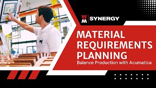 Materials Requirements Planning: Balance Production with Acumatica
