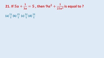 21. If 𝟓𝐚+𝟏/𝟑𝒂=𝟓 , then 〖𝟗𝒂〗^𝟐+𝟏/(𝟐𝟓𝒂^𝟐 ) is equal to ? || edu214