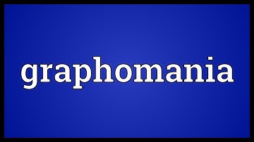 Graphomania Meaning