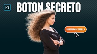 El botón SECRETO para hacer una SELECCIÓN PRECISA del CABELLO en PHOTOSHOP