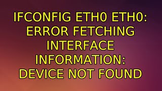 ifconfig eth0 eth0: error fetching interface information: Device not found (2 Solutions!!)