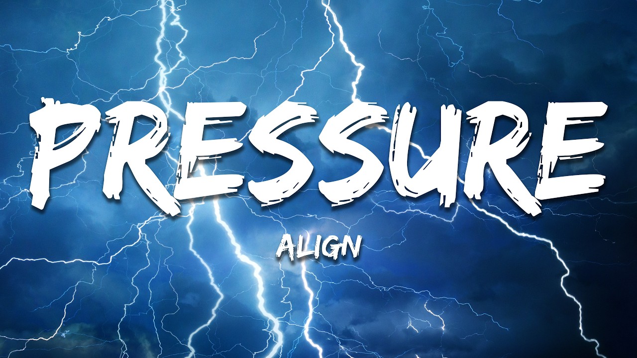 ALIGN - Pressure (Lyrics)