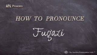 How To Pronounce Fugazi Real Life Examples