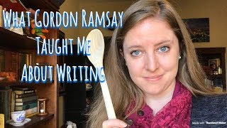 What Gordon Ramsay Taught Me About Writing