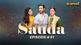 Sauda Episode 7 | Ali Rehman & Zubab Rana | New Drama Serial | New Pakistani Drama
