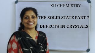 XII CHEMISTRY: CHAPTER 1. : THE SOLID STATE PART - 7 : DEFECTS IN CRYSTALS  ( MALAYALAM)
