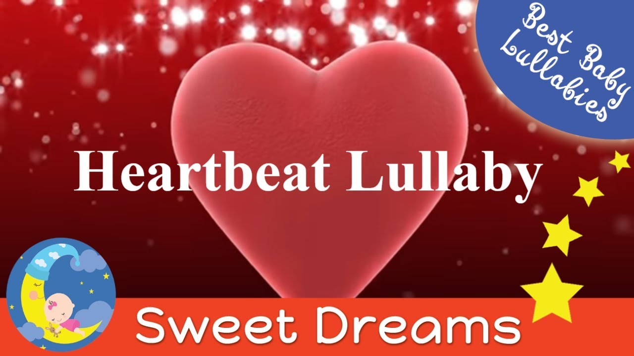 CALMING HEARTBEAT Lullaby LULLABIES Lullaby for Babies To Go To Sleep Baby Lullaby Baby Go To Sleep
