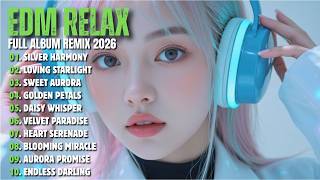 EDM RELAX 🎧 || SILVER HARMONY || NEW FULL ALBUM REMIX 2026