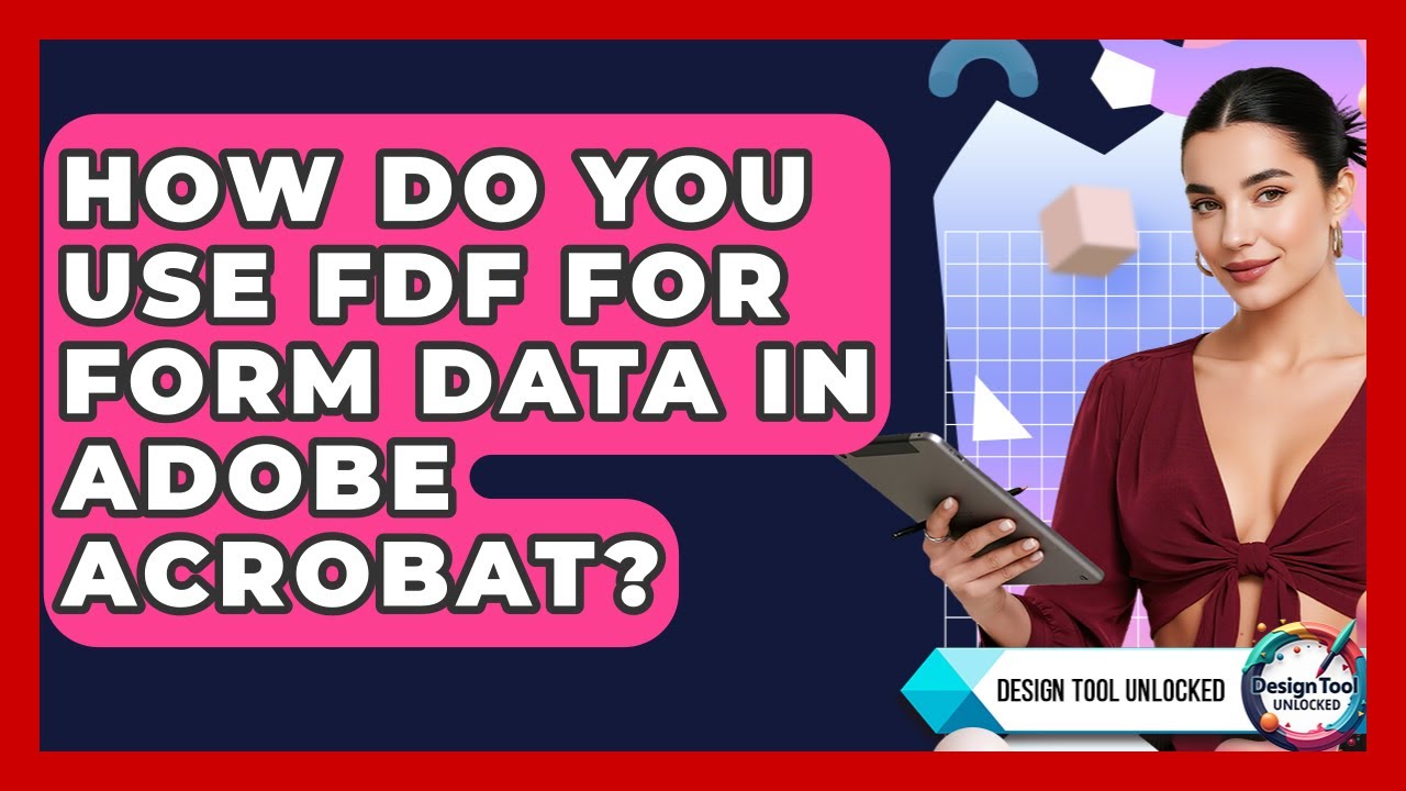 How Do You Use FDF For Form Data In Adobe Acrobat? - Design Tool ...