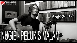 Nugie - Pelukis Malam (Cover by Angga Lino)